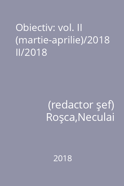 Obiectiv: vol. II (martie-aprilie)/2018 II/2018