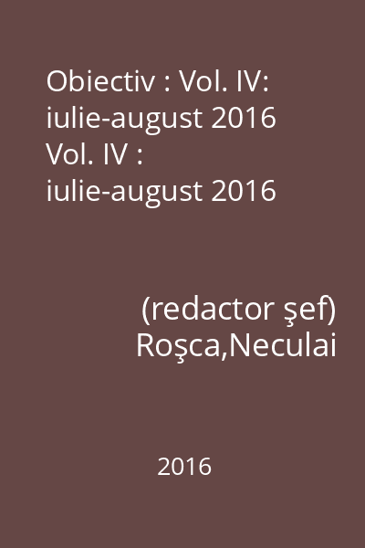 Obiectiv : Vol. IV: iulie-august 2016 Vol. IV : iulie-august 2016