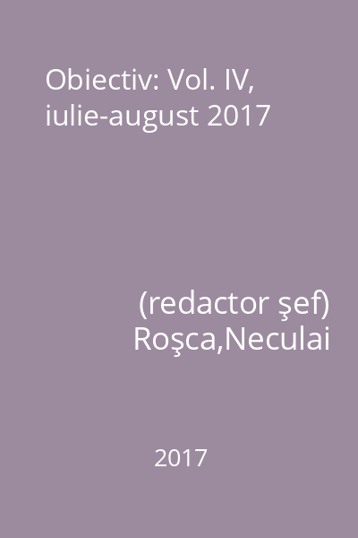 Obiectiv: Vol. IV, iulie-august 2017