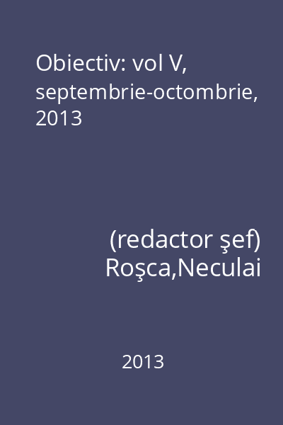 Obiectiv: vol V, septembrie-octombrie, 2013