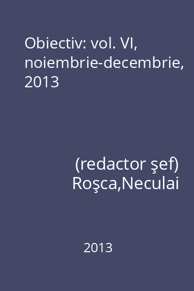 Obiectiv: vol. VI, noiembrie-decembrie, 2013