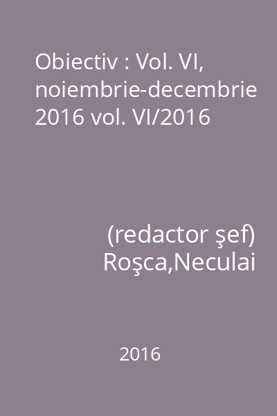 Obiectiv : Vol. VI, noiembrie-decembrie 2016 vol. VI/2016