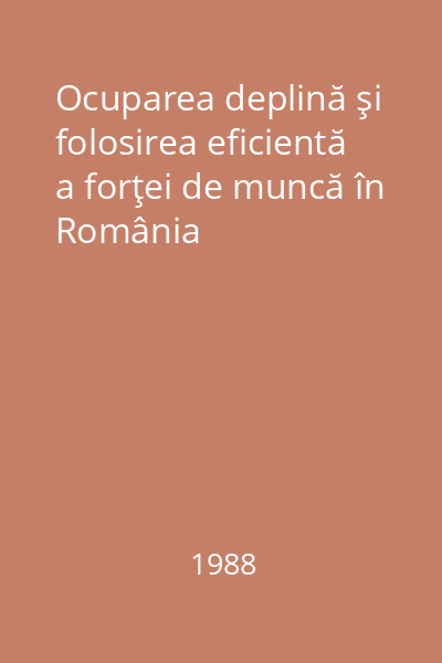 Ocuparea deplină şi folosirea eficientă a forţei de muncă în România