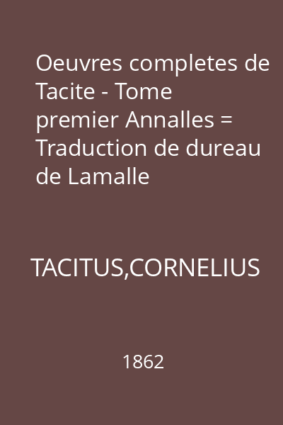 Oeuvres completes de Tacite - Tome premier Annalles = Traduction de dureau de Lamalle