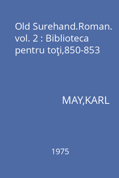 Old Surehand.Roman. vol. 2 : Biblioteca pentru toţi,850-853