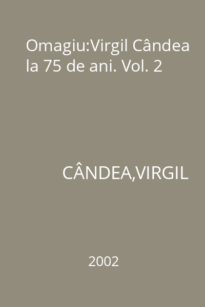 Omagiu:Virgil Cândea la 75 de ani. Vol. 2