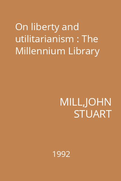 On liberty and utilitarianism : The Millennium Library