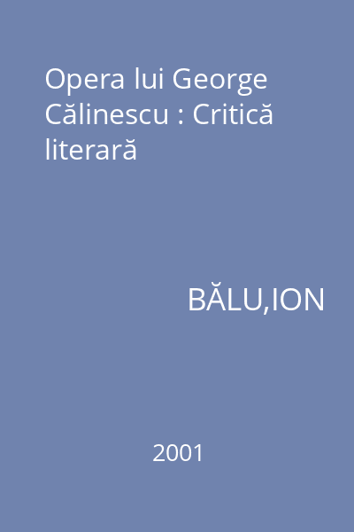 Opera lui George Călinescu : Critică literară