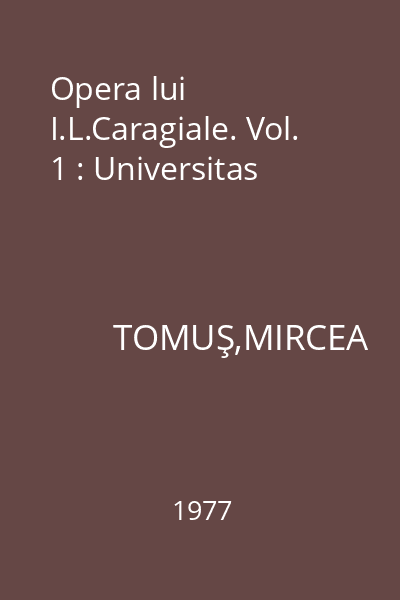 Opera lui I.L.Caragiale. Vol. 1 : Universitas