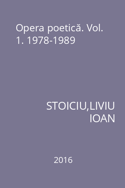 Opera poetică. Vol. 1. 1978-1989