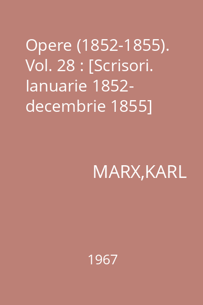 Opere (1852-1855). Vol. 28 : [Scrisori. Ianuarie 1852- decembrie 1855]