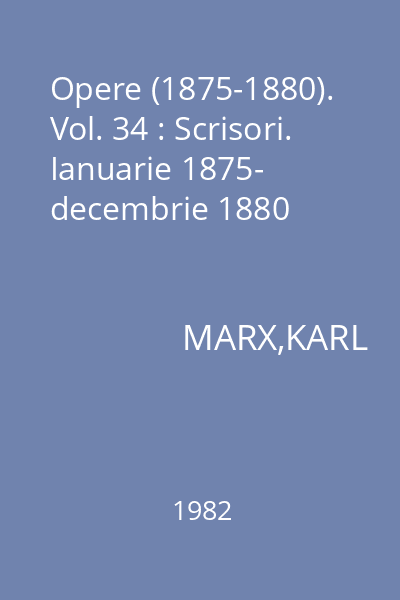 Opere (1875-1880). Vol. 34 : Scrisori. Ianuarie 1875- decembrie 1880