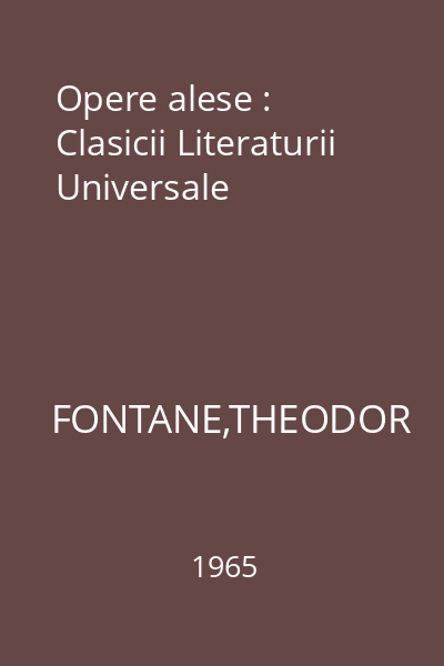 Opere alese : Clasicii Literaturii Universale