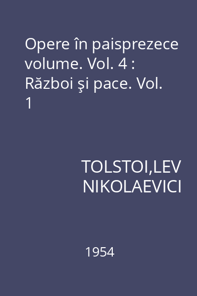 Opere în paisprezece volume. Vol. 4 : Război şi pace. Vol. 1