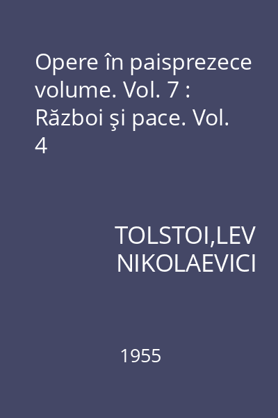 Opere în paisprezece volume. Vol. 7 : Război şi pace. Vol. 4