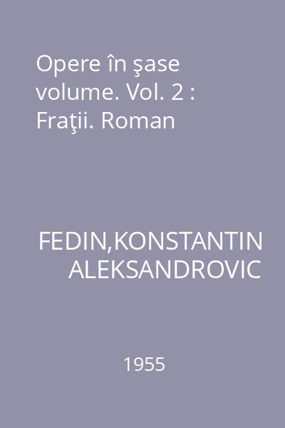Opere în şase volume. Vol. 2 : Fraţii. Roman