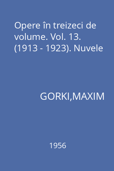Opere în treizeci de volume. Vol. 13. (1913 - 1923). Nuvele