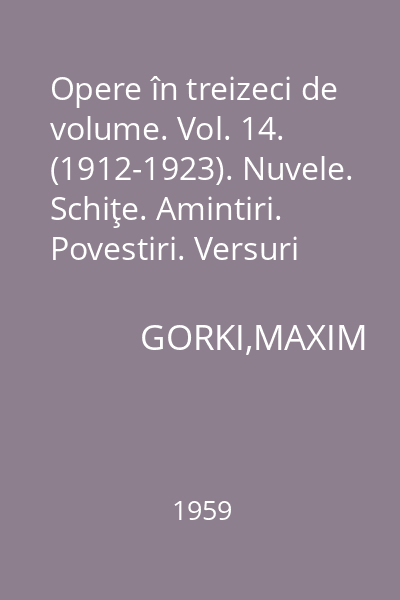 Opere în treizeci de volume. Vol. 14. (1912-1923). Nuvele. Schiţe. Amintiri. Povestiri. Versuri