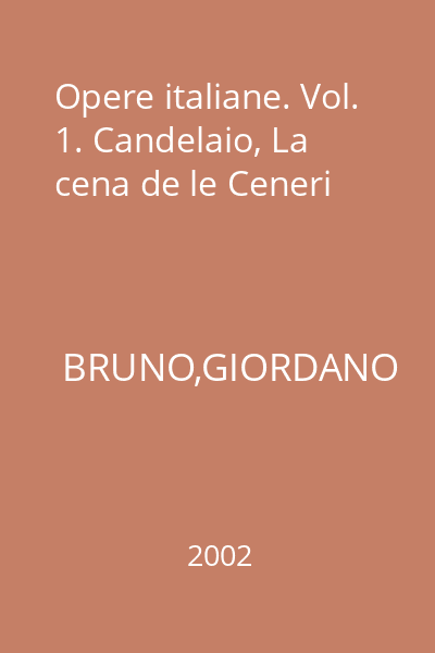 Opere italiane. Vol. 1. Candelaio, La cena de le Ceneri