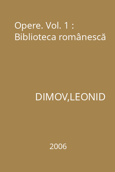 Opere. Vol. 1 : Biblioteca românescă