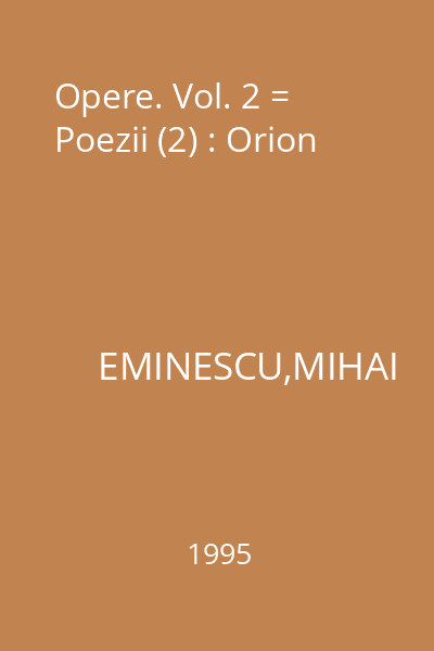 Opere. Vol. 2 = Poezii (2) : Orion