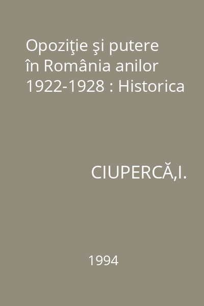 Opoziţie şi putere în România anilor 1922-1928 : Historica
