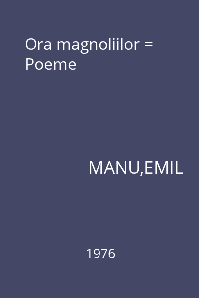 Ora magnoliilor = Poeme