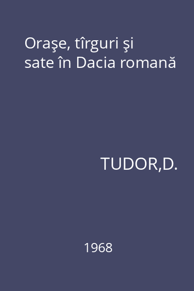 Oraşe, tîrguri şi sate în Dacia romană