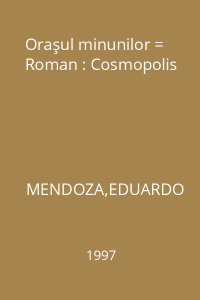 Oraşul minunilor = Roman : Cosmopolis