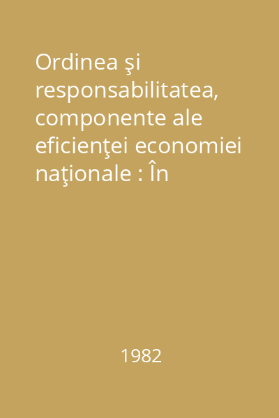 Ordinea şi responsabilitatea, componente ale eficienţei economiei naţionale : În ajutorul activităţilor de propagandă, nr. 8