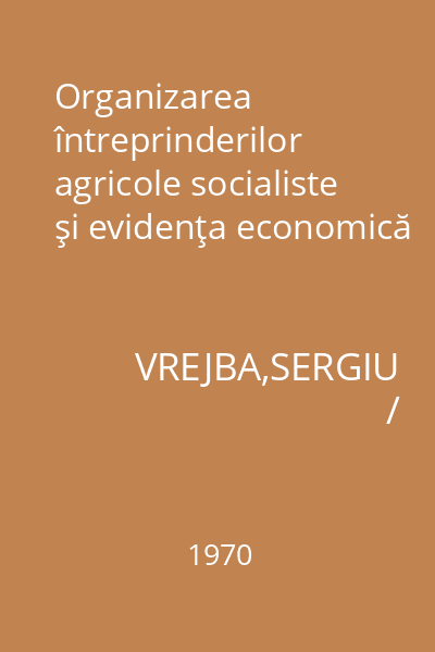 Organizarea întreprinderilor agricole socialiste şi evidenţa economică