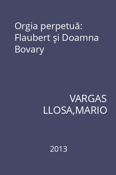Orgia perpetuă: Flaubert şi Doamna Bovary