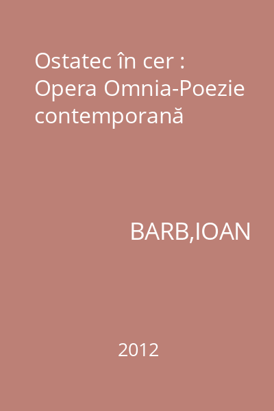 Ostatec în cer : Opera Omnia-Poezie contemporană