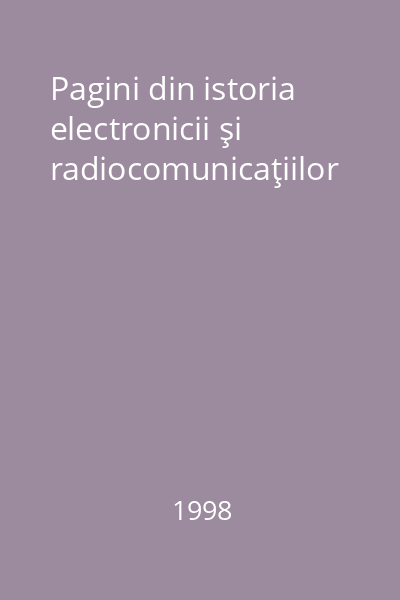 Pagini din istoria electronicii şi radiocomunicaţiilor