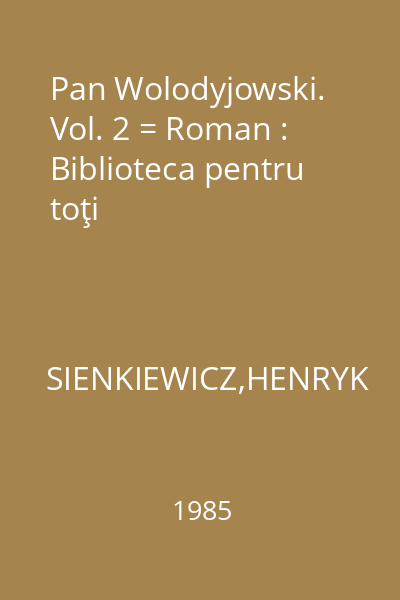 Pan Wolodyjowski. Vol. 2 = Roman : Biblioteca pentru toţi