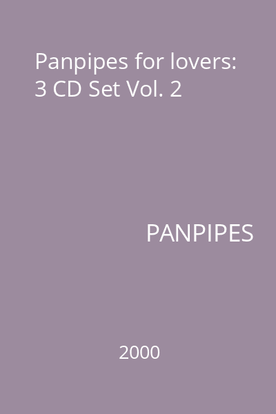 Panpipes for lovers: 3 CD Set Vol. 2