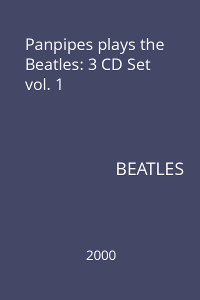 Panpipes plays the Beatles: 3 CD Set vol. 1
