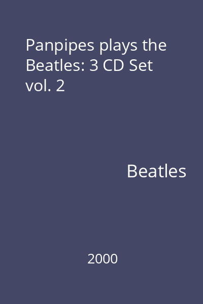 Panpipes plays the Beatles: 3 CD Set vol. 2