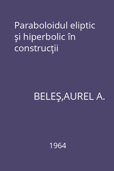Paraboloidul eliptic şi hiperbolic în construcţii