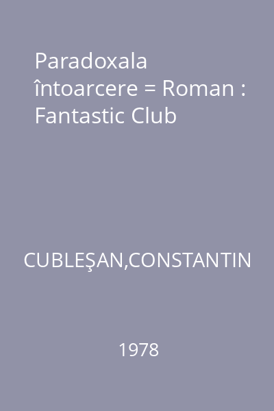 Paradoxala întoarcere = Roman : Fantastic Club