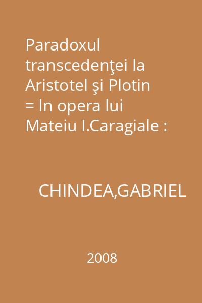 Paradoxul transcedenţei la Aristotel şi Plotin = In opera lui Mateiu I.Caragiale : Academica
