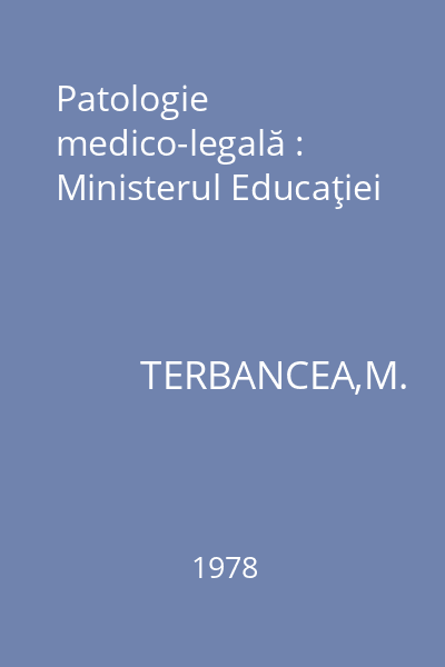 Patologie medico-legală : Ministerul Educaţiei