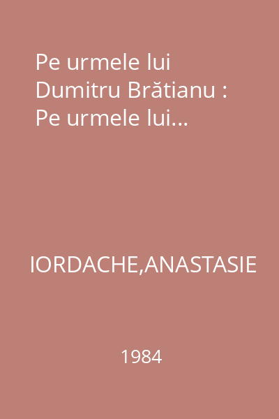 Pe urmele lui Dumitru Brătianu : Pe urmele lui...
