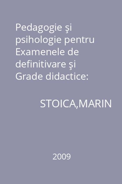 Pedagogie şi psihologie pentru Examenele de definitivare şi Grade didactice: profesori, institutori/învăţători, studenţi