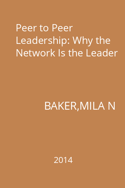 Peer to Peer Leadership: Why the Network Is the Leader