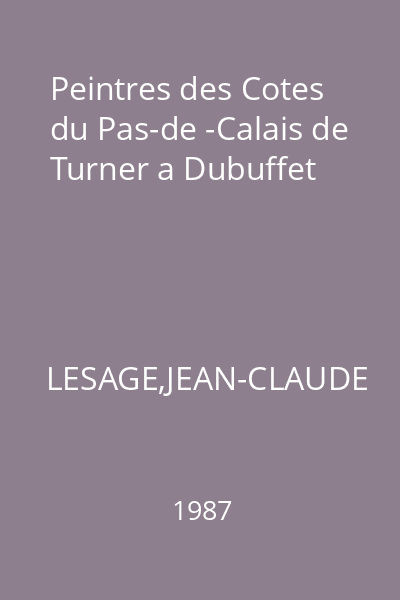 Peintres des Cotes du Pas-de -Calais de Turner a Dubuffet