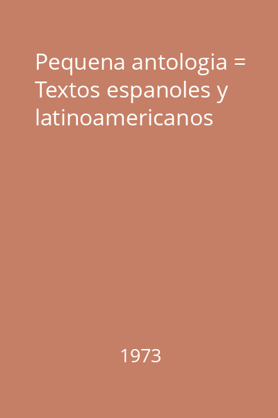 Pequena antologia = Textos espanoles y latinoamericanos