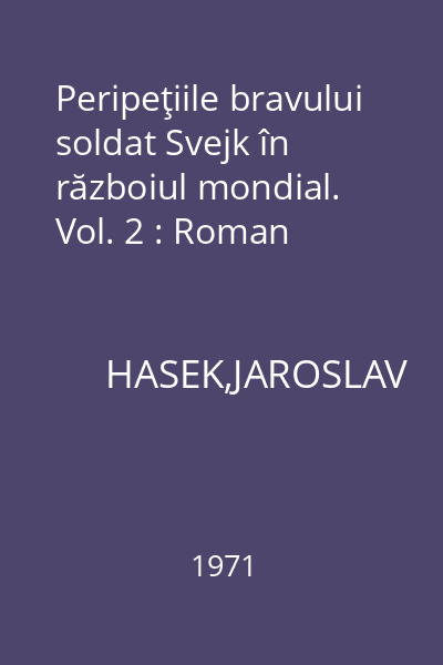 Peripeţiile bravului soldat Svejk în războiul mondial. Vol. 2 : Roman