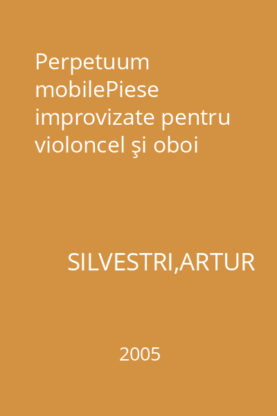 Perpetuum mobilePiese improvizate pentru violoncel şi oboi