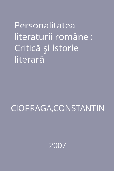 Personalitatea literaturii române : Critică şi istorie literară